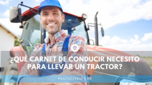 ¿Qué carnet de conducir se necesita para llevar un tractor? que-carnet-de-conducir-se-necesita-para-llevar-un-tractor